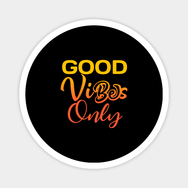 Good vibes only Magnet by Bellastore